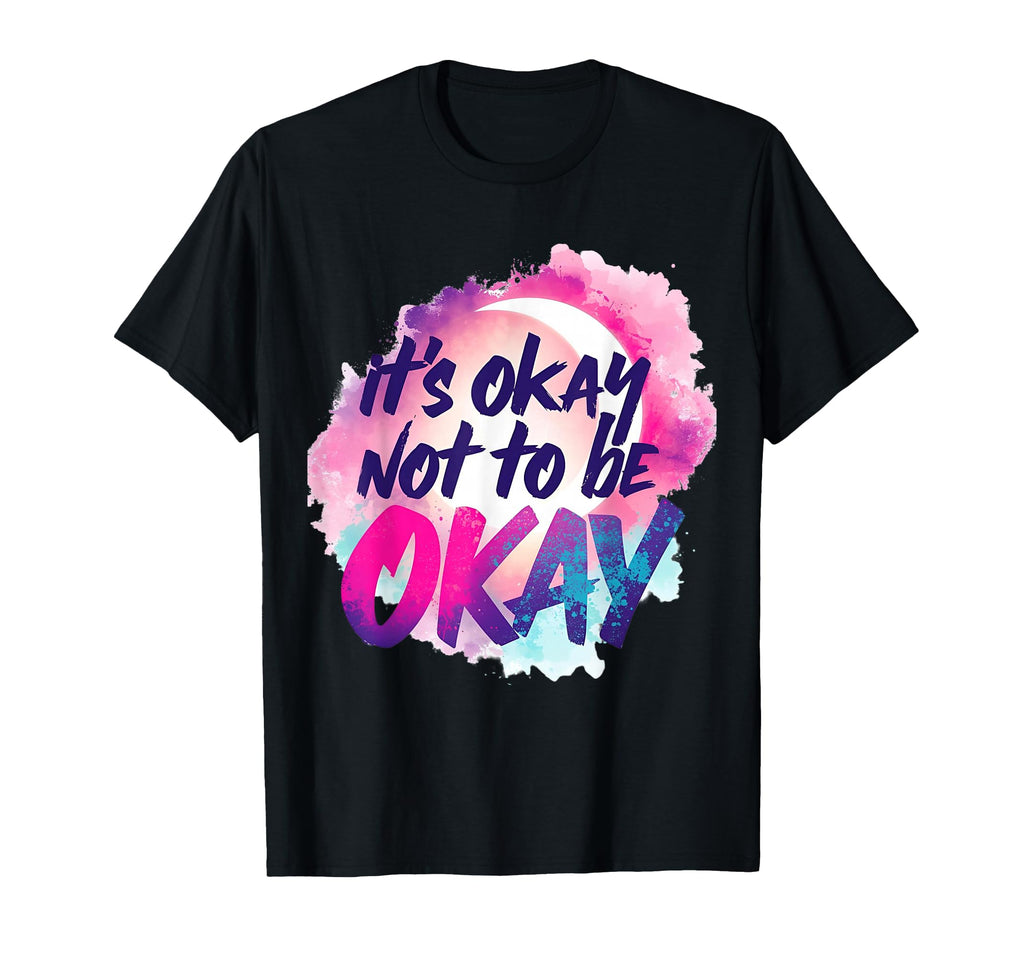 Its Okay Not To Be Okay Motivational T-Shirt - Minimalist Print for Adults - T-Shirt, Sweatshirt, Hoodie
