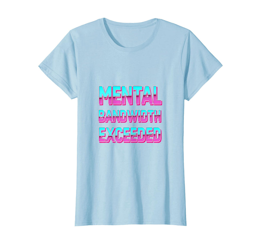 Mental Bandwidth Exceeded Overstimulated T-Shirt - Streetwear Style Unisex - T-Shirt, Sweatshirt, Hoodie