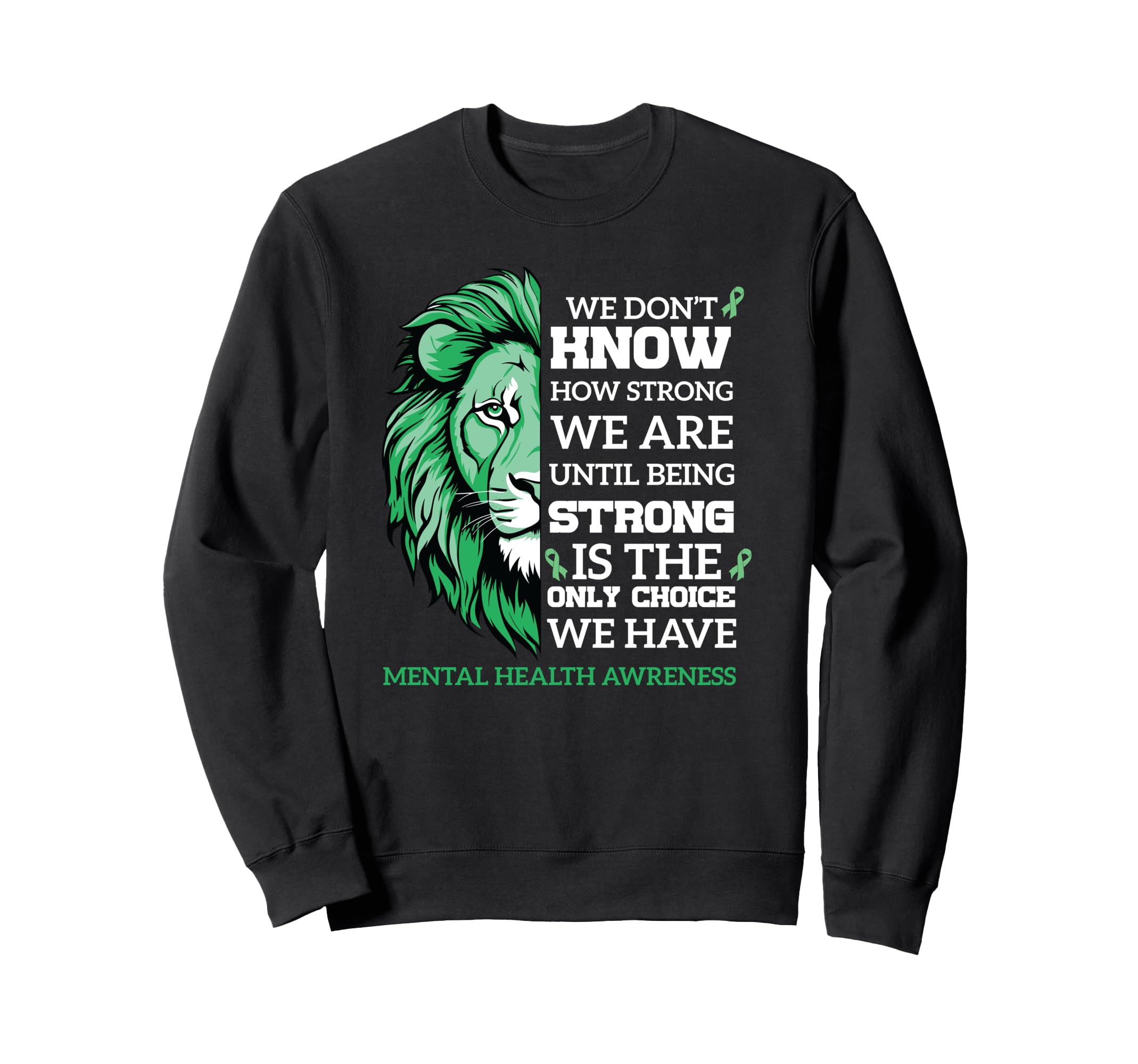 Mental Health Awareness Month End Sweatshirt - Casual Everyday Wear Unisex - T-Shirt, Sweatshirt, Hoodie