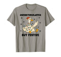 Overstimulated But Festive Goose T-Shirt - Graphic Print Unisex - T-Shirt, Sweatshirt, Hoodie