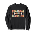Progress Over Perfection Sweatshirt - Aesthetic Graphic for Adults - T-Shirt, Sweatshirt, Hoodie