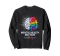 End Stigma Mental Health Matters Tie Sweatshirt - Streetwear Style Unisex - T-Shirt, Sweatshirt, Hoodie