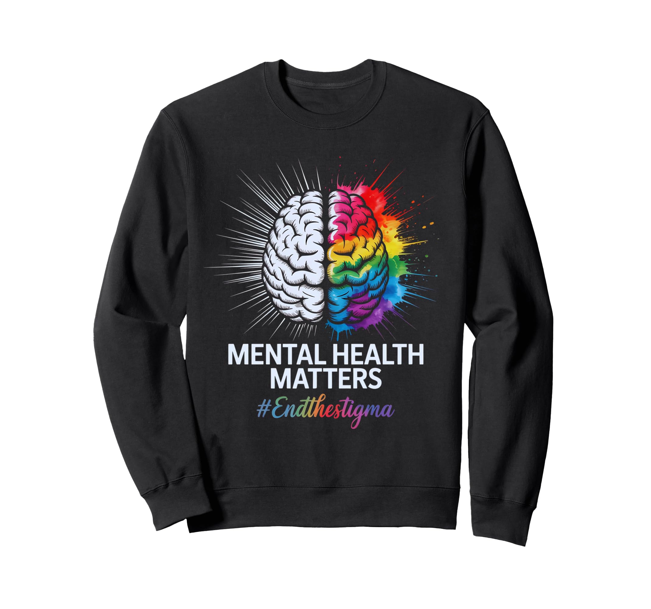 End Stigma Mental Health Matters Tie Sweatshirt - Streetwear Style Unisex - T-Shirt, Sweatshirt, Hoodie