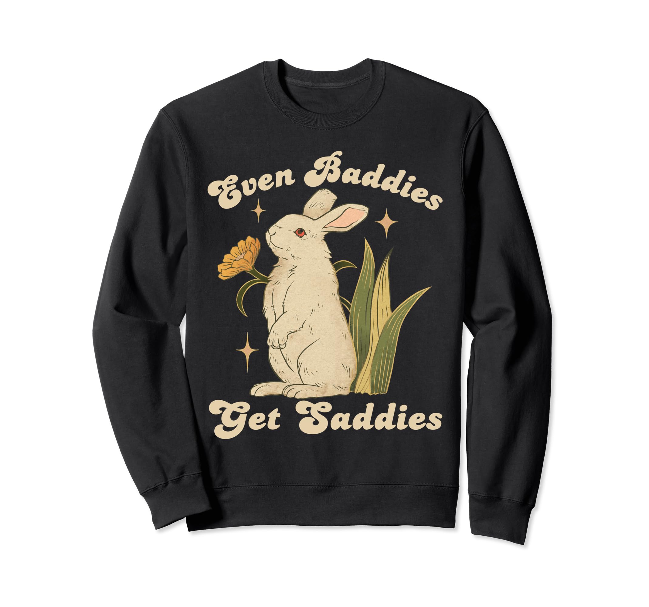 Even Baddies Get Saddies Rabbit Sweatshirt - Streetwear Style Men Women - T-Shirt, Sweatshirt, Hoodie