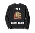 Im Book Nerd Sweatshirt - Trendy Graphic for Adults - T-Shirt, Sweatshirt, Hoodie