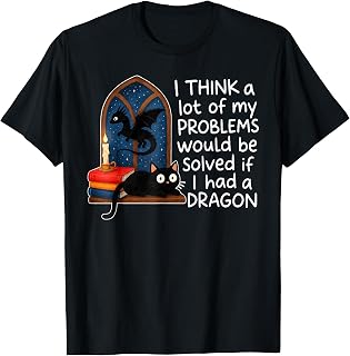I Think A Lot of My Problems Solved If I Had A Dragon Quote T-Shirt Unisex T-shirt, Sweatshirt, Hoodie, Long Sleeve Tee - T-Shirt, Sweatshirt, Hoodie