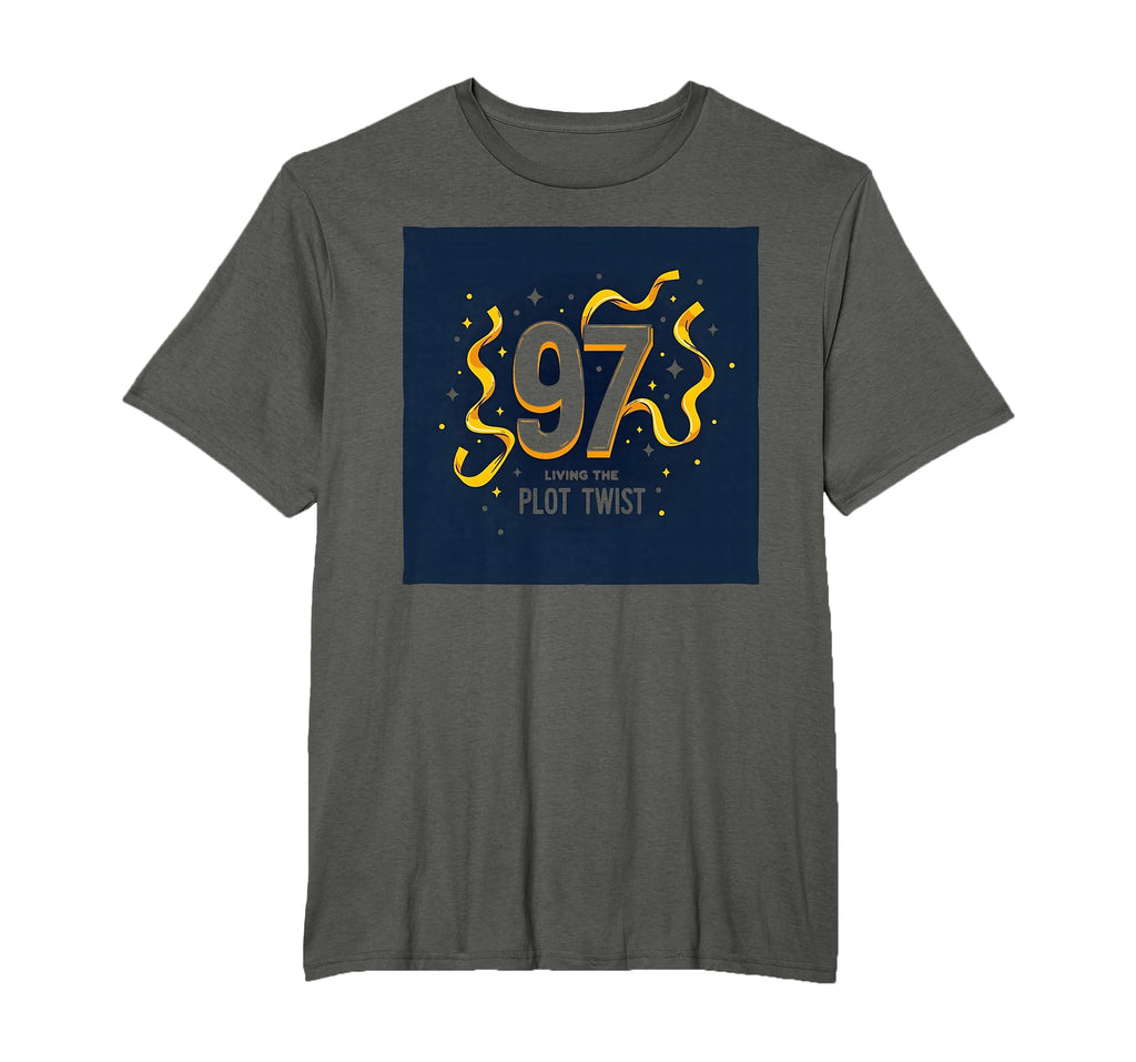 97Th Birthday Gift Living Plot Twist T-Shirt - Novelty Apparel Unisex - T-Shirt, Sweatshirt, Hoodie