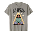 Its Okay To Not Be Okay Mental Health T-Shirt - Aesthetic Graphic Unisex - T-Shirt, Sweatshirt, Hoodie