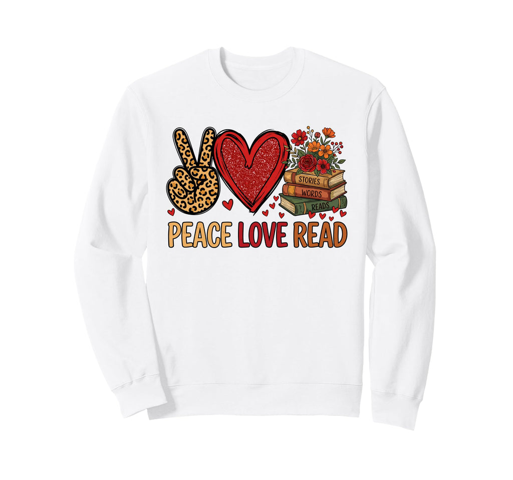 Peace Love Read Funny Book Lover Sweatshirt - Novelty Apparel Men Women - T-Shirt, Sweatshirt, Hoodie