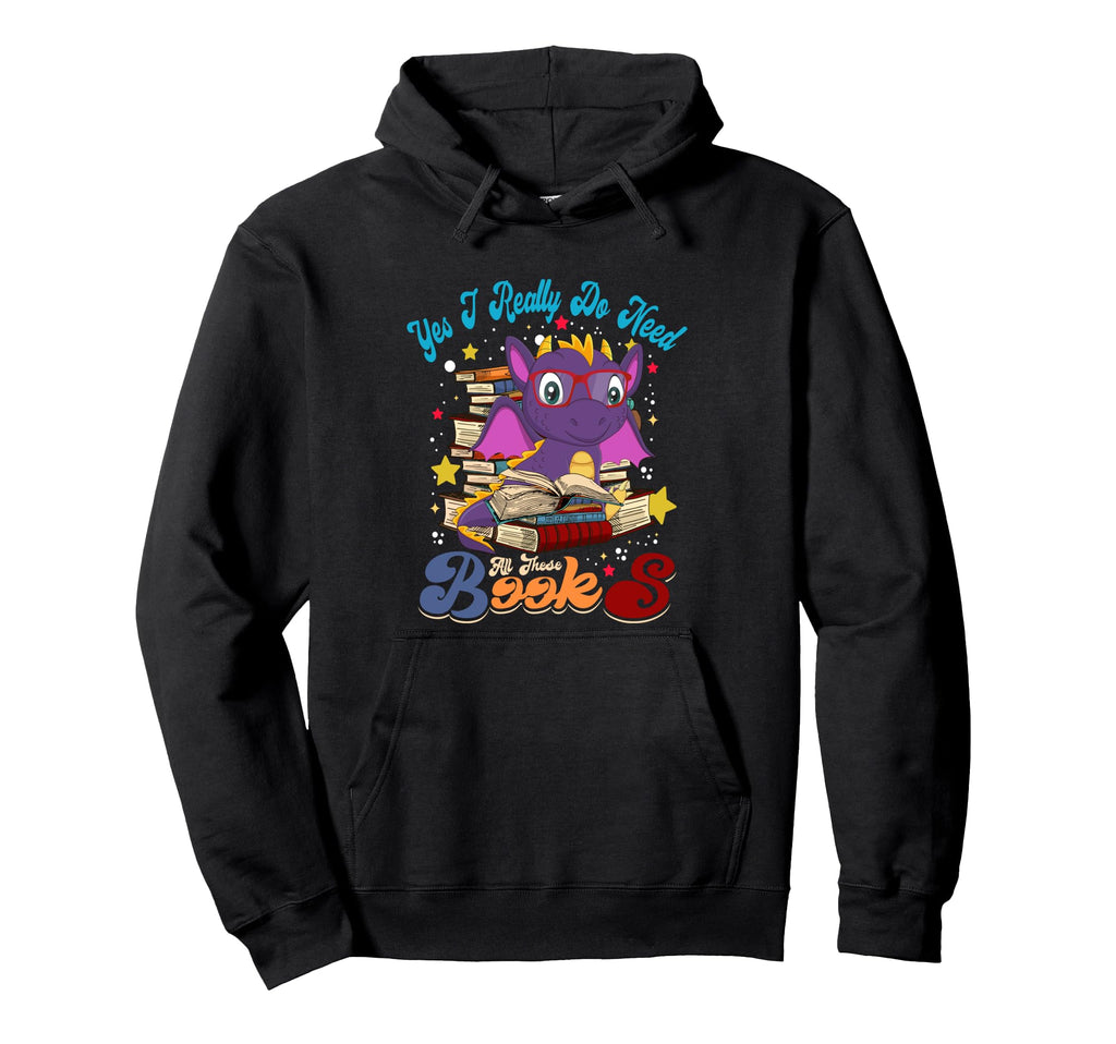 Yes I Really Do Need All These Books Hoodie - Minimalist Print for Adults - T-Shirt, Sweatshirt, Hoodie