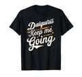 Daiquiris Keep Me Going Celebration T-Shirt - Minimalist Print Men Women - T-Shirt, Sweatshirt, Hoodie