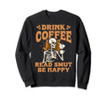 Drink Coffee Read Smut Be Happy Sweatshirt - Graphic Print for Adults - T-Shirt, Sweatshirt, Hoodie