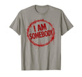 I Am Somebody Positive Affirmation T-Shirt - Unique Graphic for Adults - T-Shirt, Sweatshirt, Hoodie