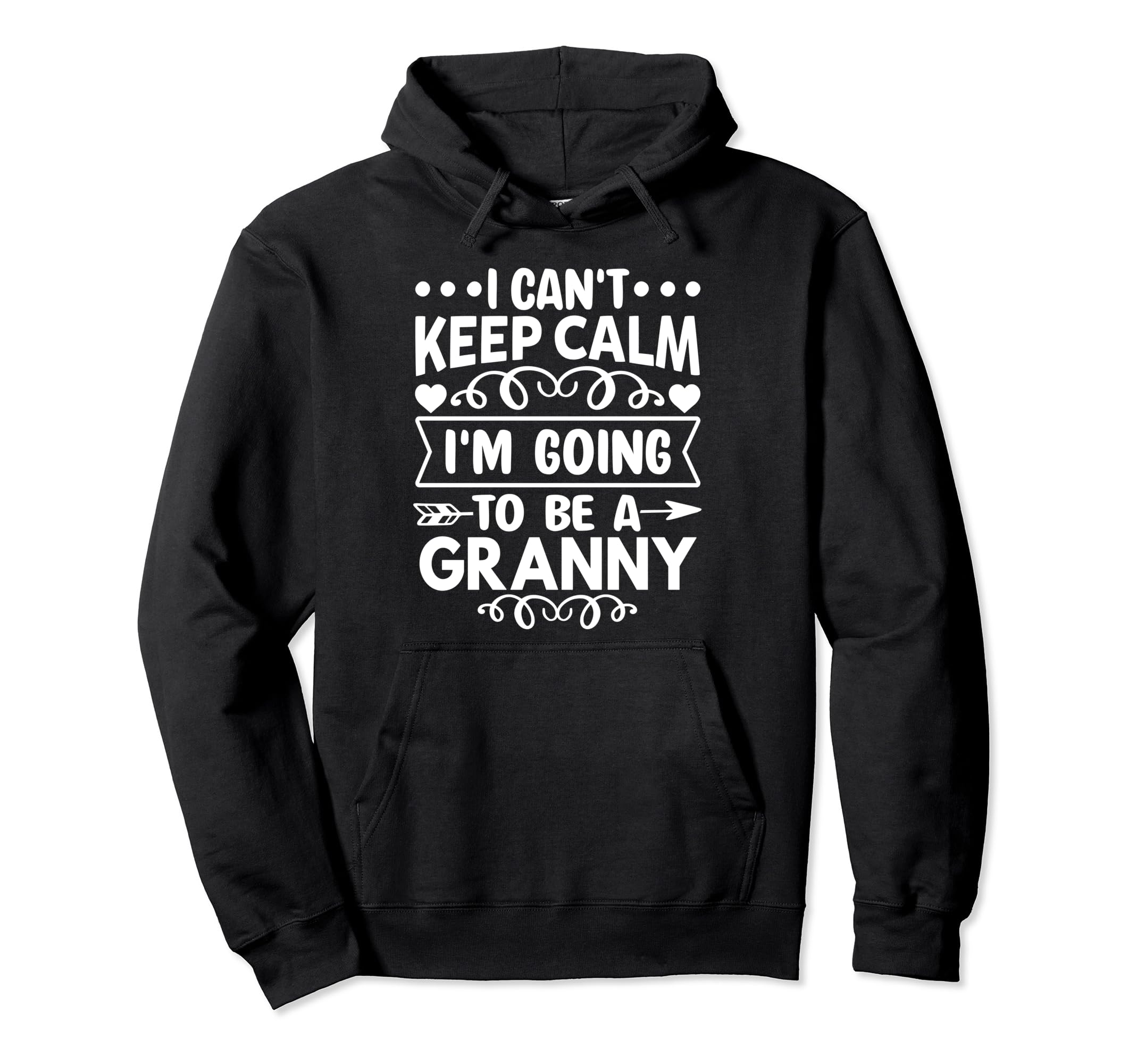 I Cant Keep Calm Im Going To Be Granny Hoodie - Streetwear Style Unisex - T-Shirt, Sweatshirt, Hoodie