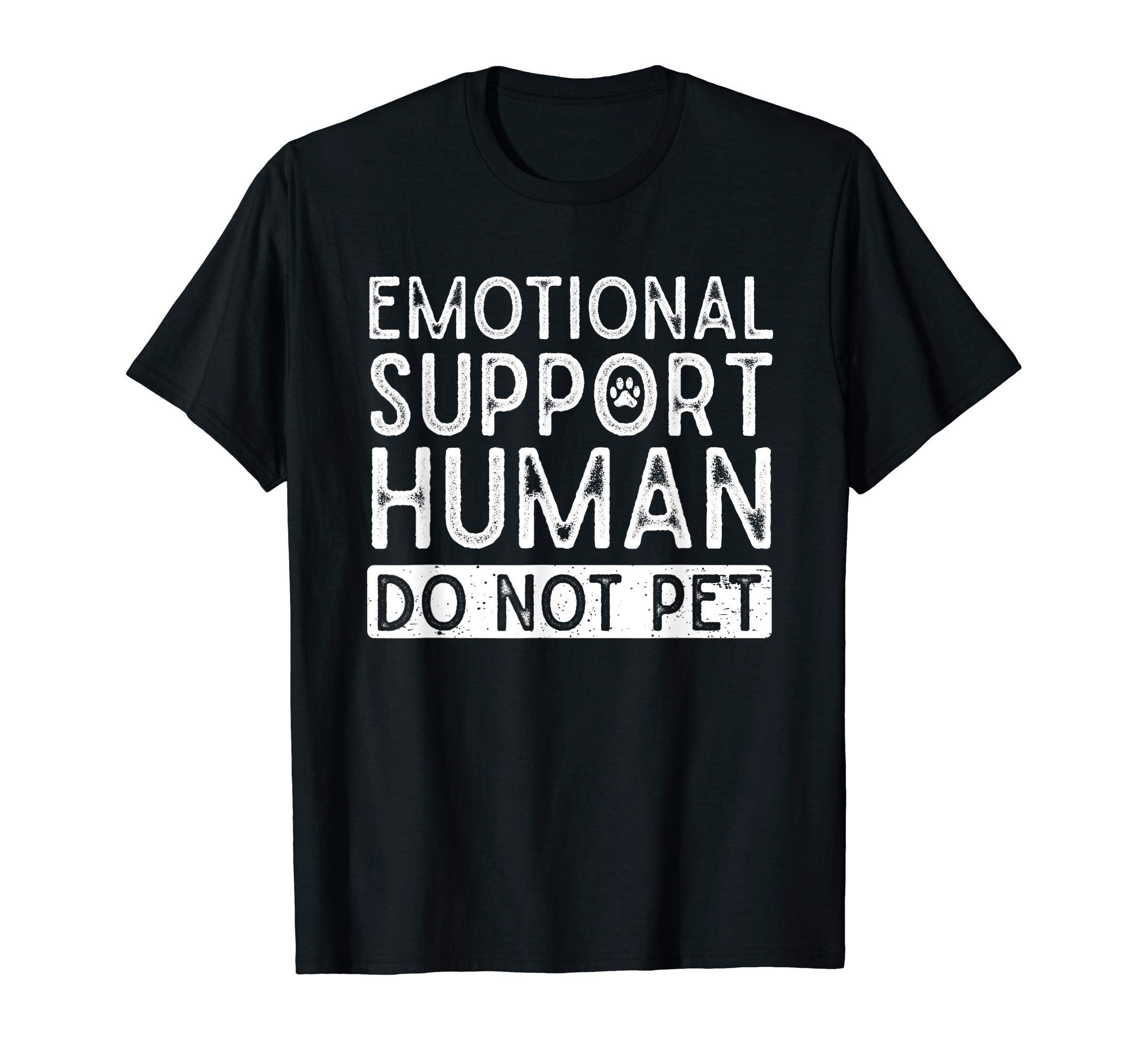 Emotional Support Human Do Not Pet Dog T-Shirt - Fun Novelty Design Unisex - T-Shirt, Sweatshirt, Hoodie