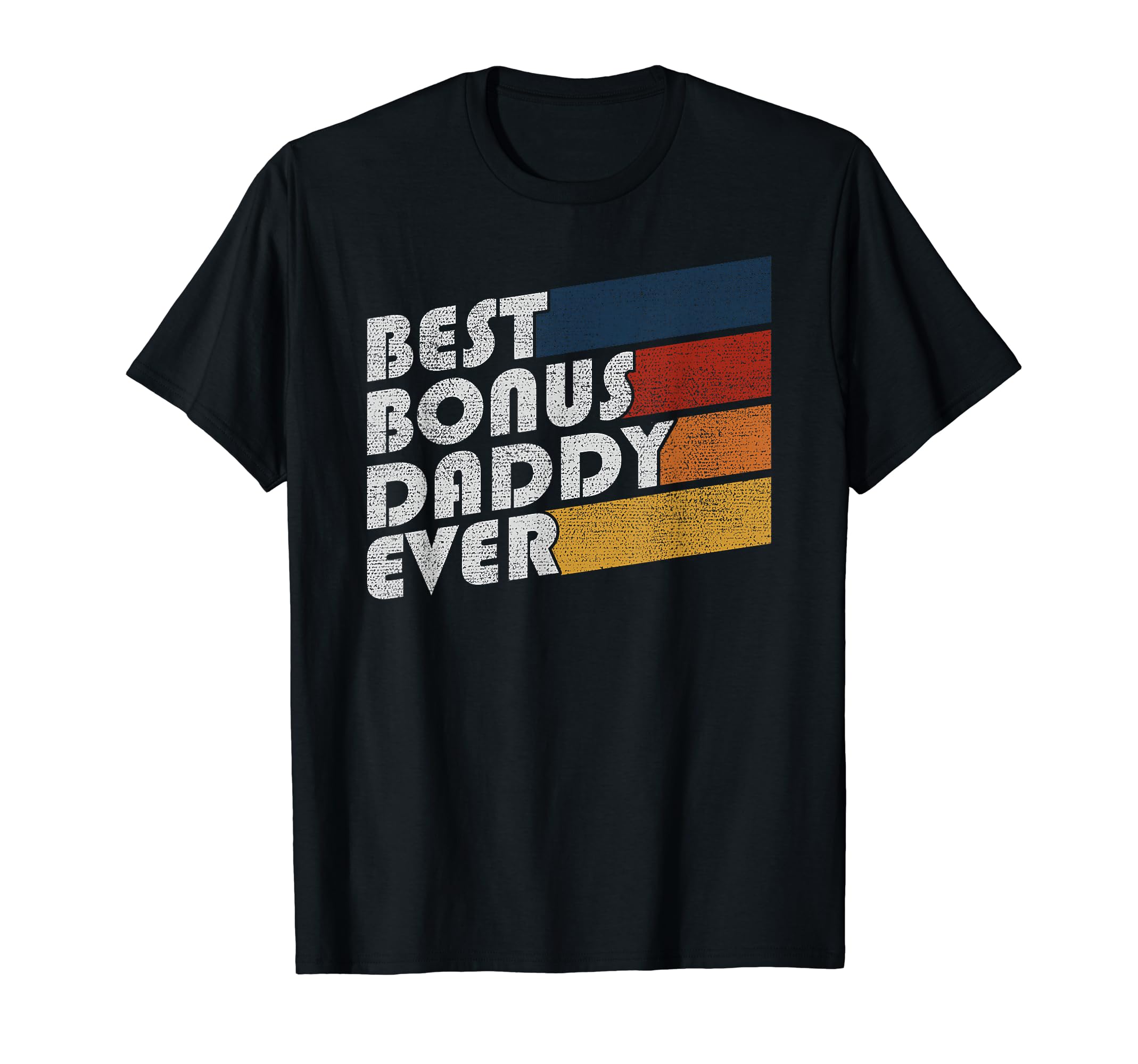 Best Bonus Daddy Ever Stepfather Step T-Shirt - Fun Novelty Design Unisex - T-Shirt, Sweatshirt, Hoodie