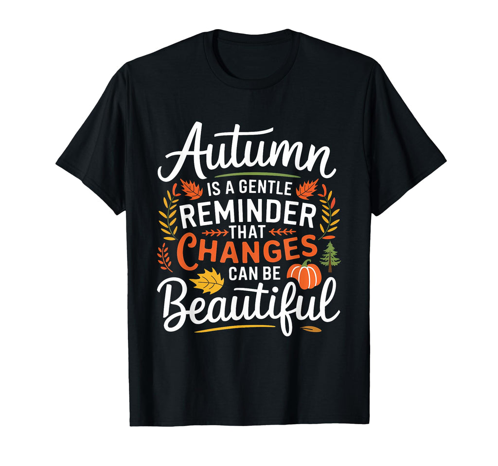 Funny Autumn Is Gentle Reminder T-Shirt - Aesthetic Graphic for Adults - T-Shirt, Sweatshirt, Hoodie