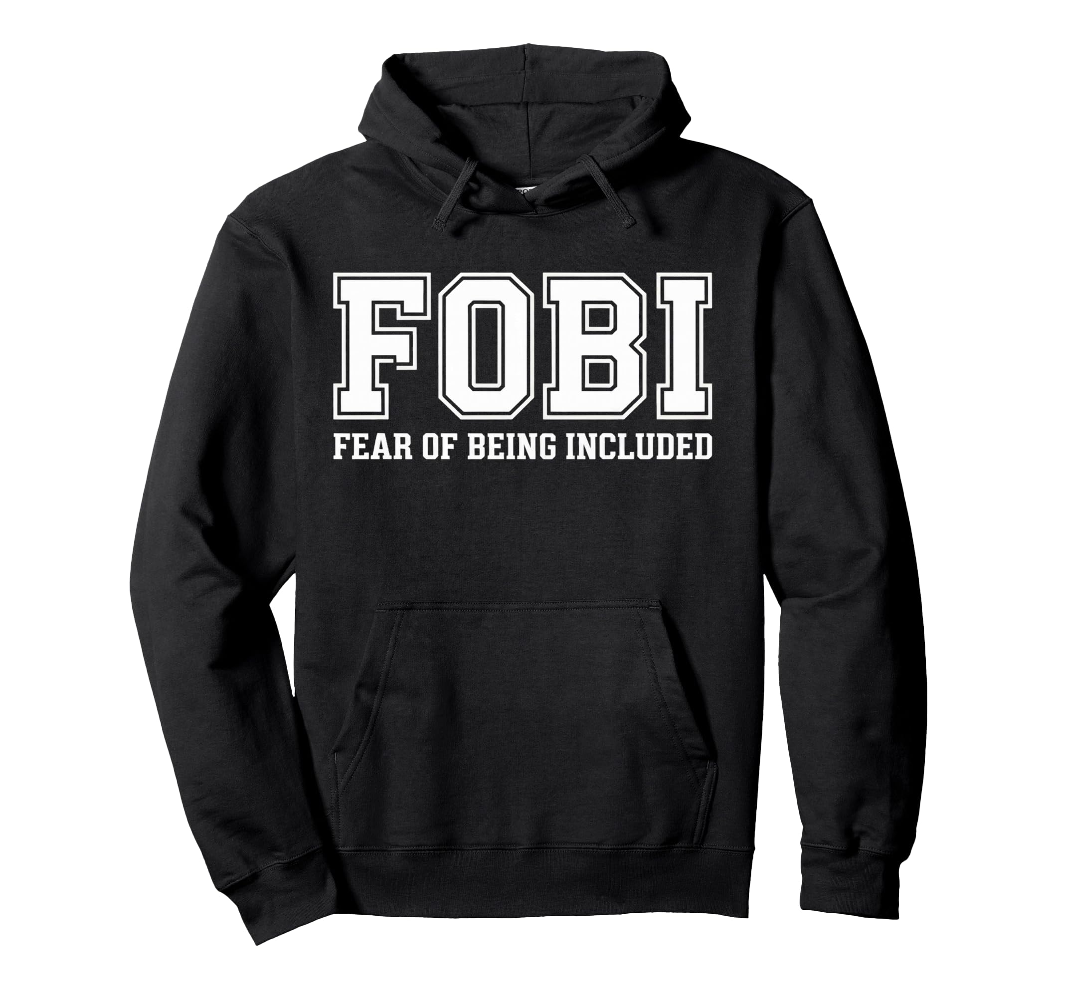 Fobi Fear Being Included Funny Hoodie - Fun Novelty Design Men Women - T-Shirt, Sweatshirt, Hoodie