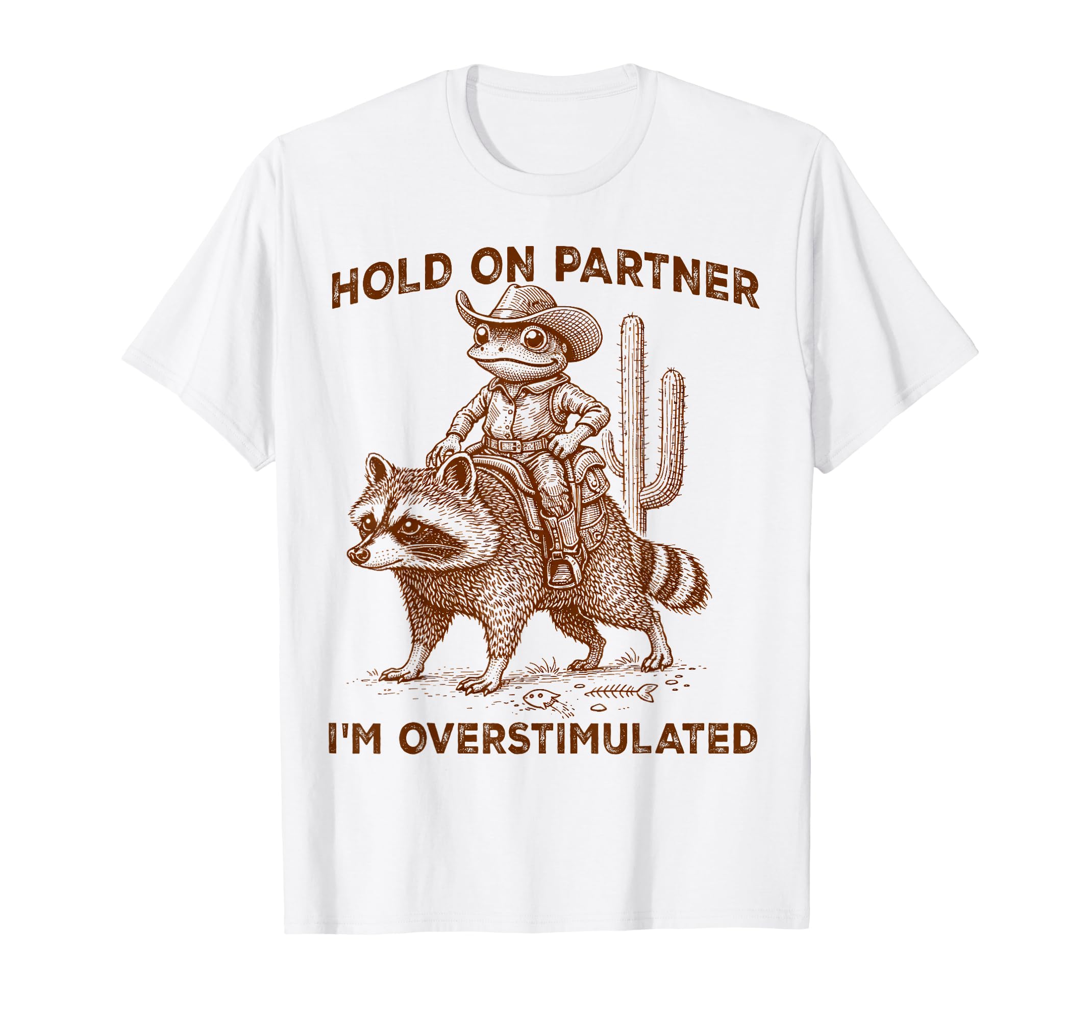 Hold Partner Im Overstimulated T-Shirt - Casual Everyday Wear Unisex - T-Shirt, Sweatshirt, Hoodie