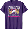 Funny Theatre Actor Mom For Mother's Day Unisex T-shirt, Sweatshirt, Hoodie, Long Sleeve Tee - T-Shirt, Sweatshirt, Hoodie