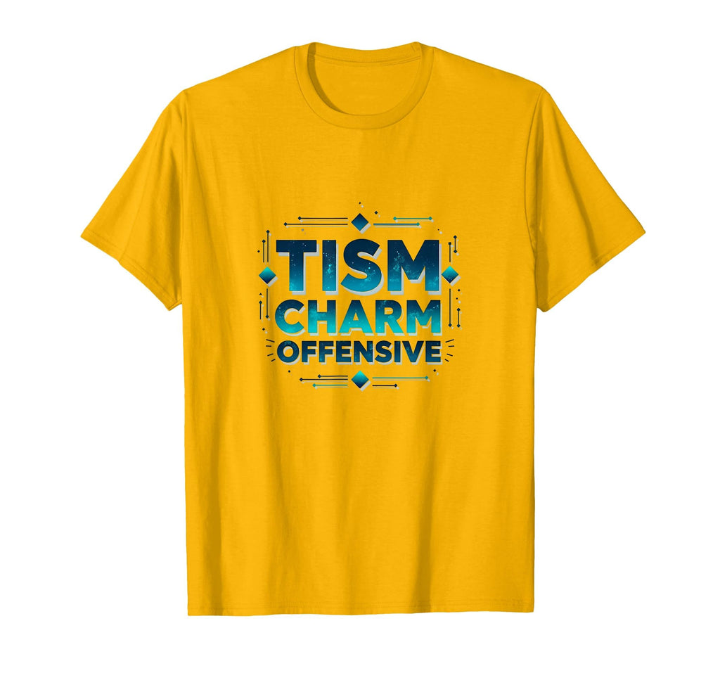 Tism Charm Offensive Neurodivergent T-Shirt - Custom Art Print Men Women - T-Shirt, Sweatshirt, Hoodie