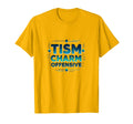 Tism Charm Offensive Neurodivergent T-Shirt - Custom Art Print Men Women - T-Shirt, Sweatshirt, Hoodie