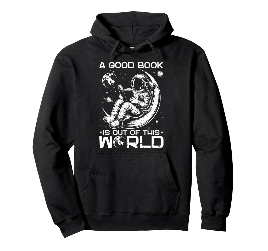 Good Book Is Out This World Space Book Lover Hoodie - Unique Graphic Unisex - T-Shirt, Sweatshirt, Hoodie