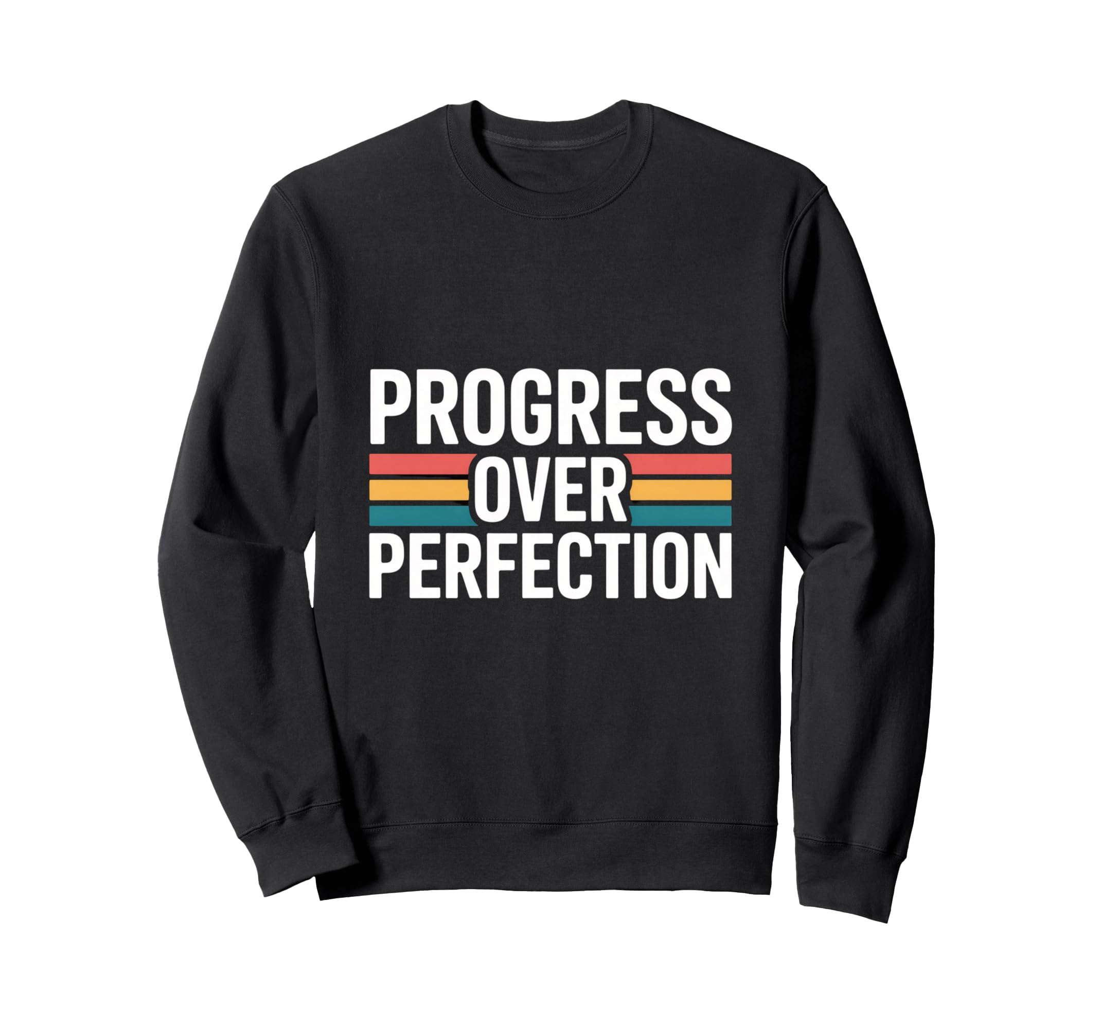 Progress Over Perfection Motivation Sweatshirt - Novelty Apparel Men Women - T-Shirt, Sweatshirt, Hoodie