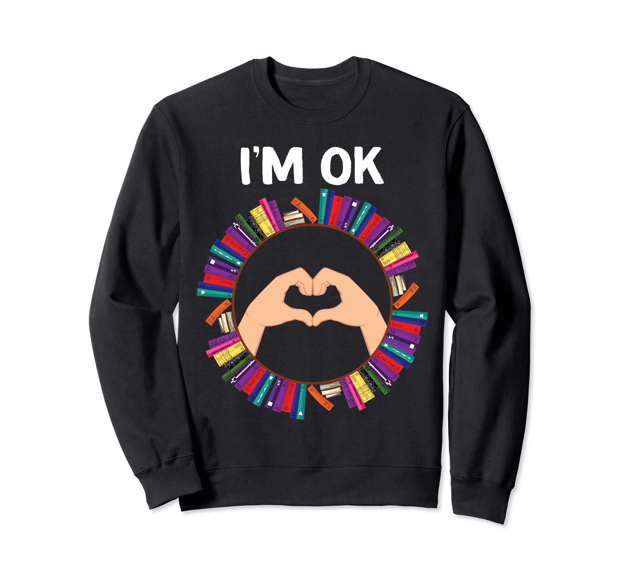 Book Lovers Im Ok National Book Lovers Sweatshirt - Unique Graphic Unisex - T-Shirt, Sweatshirt, Hoodie