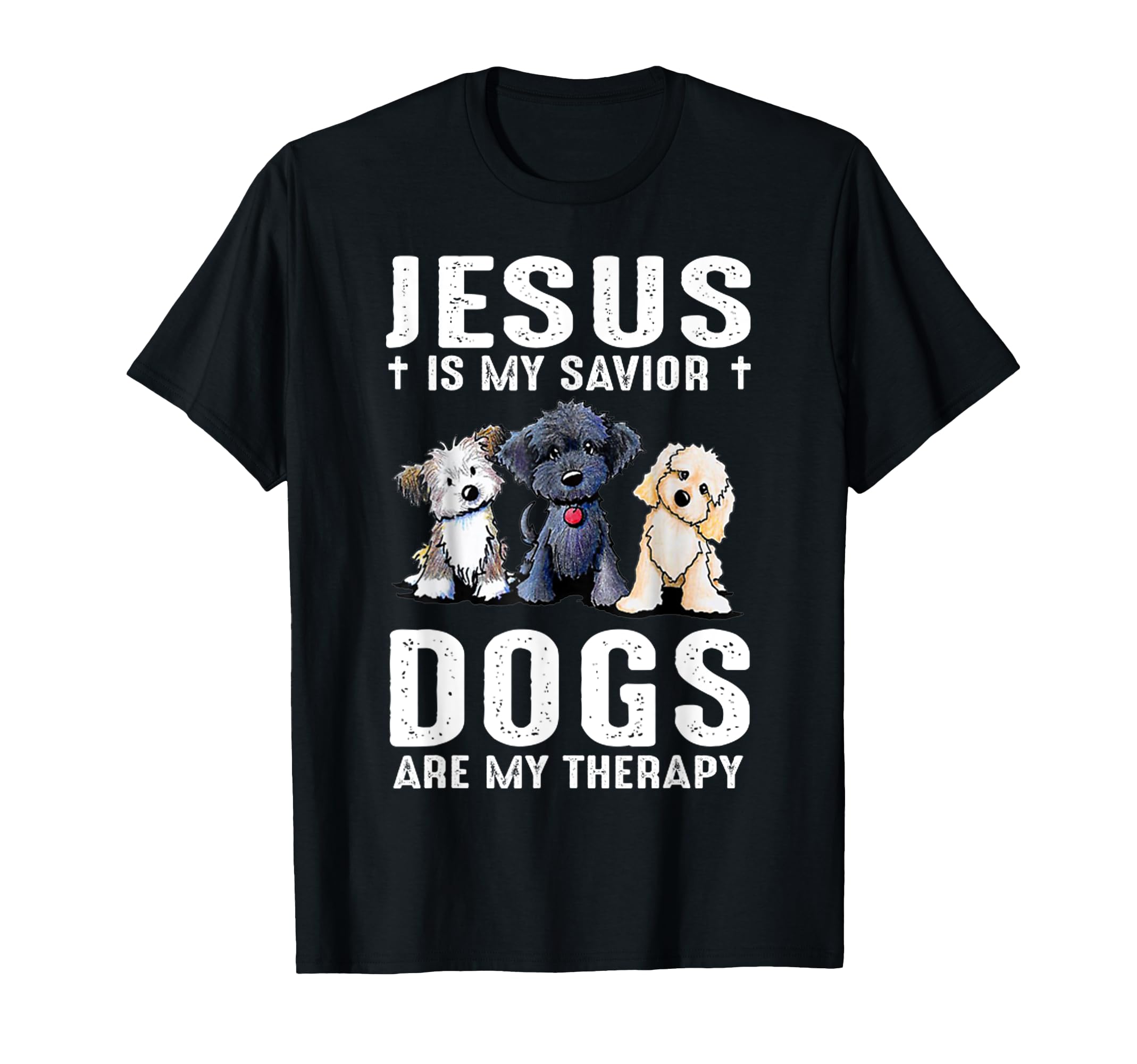 Jesus Is My Savior Dogs Are My Therapy T-Shirt - Novelty Apparel Unisex - T-Shirt, Sweatshirt, Hoodie