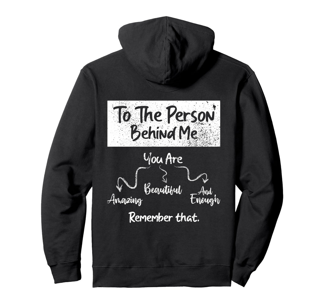 To Person Behind Me You Are Amazing Hoodie - Minimalist Print Unisex - T-Shirt, Sweatshirt, Hoodie