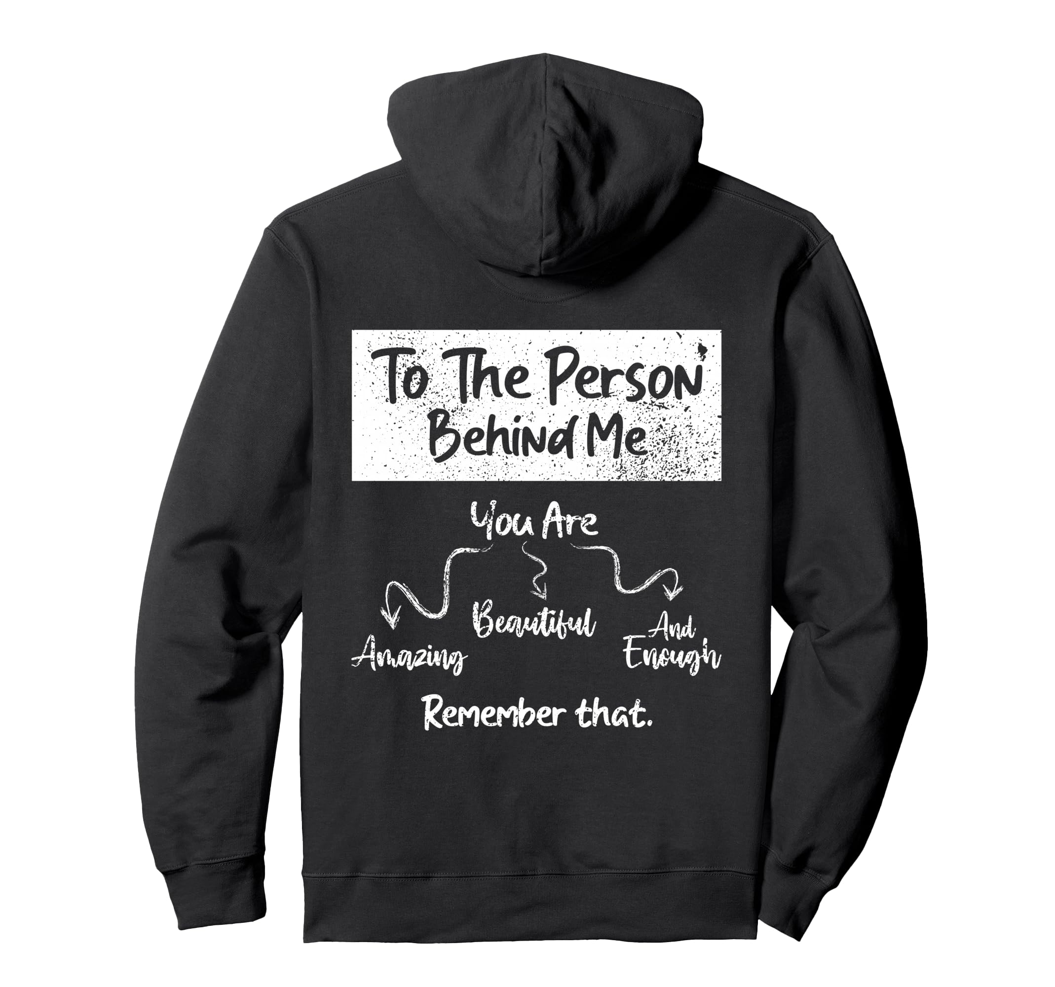 To Person Behind Me You Are Amazing Hoodie - Minimalist Print Unisex - T-Shirt, Sweatshirt, Hoodie
