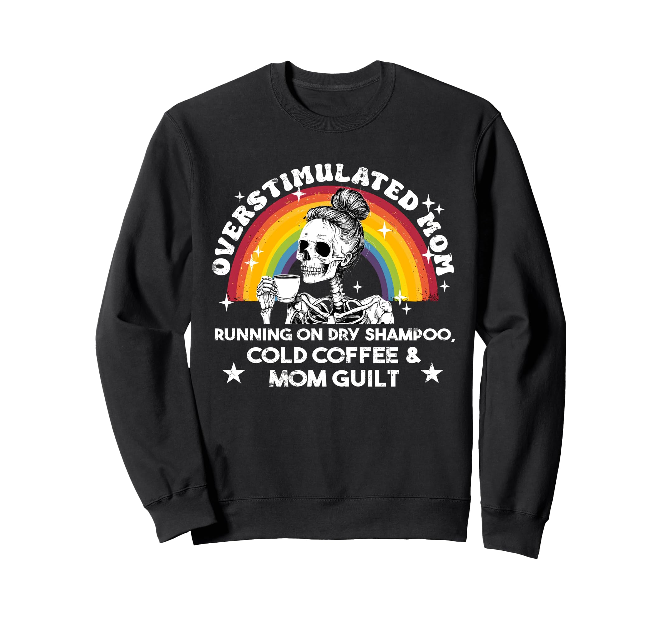 Overstimulated Mom Skeleton Messy Sweatshirt - Graphic Print Men Women - T-Shirt, Sweatshirt, Hoodie