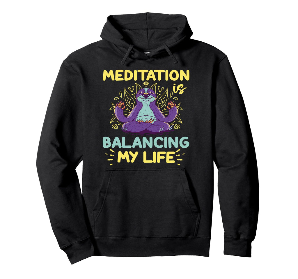 Meditation Is Balancing My Life Meditated Hoodie - Aesthetic Graphic Unisex - T-Shirt, Sweatshirt, Hoodie