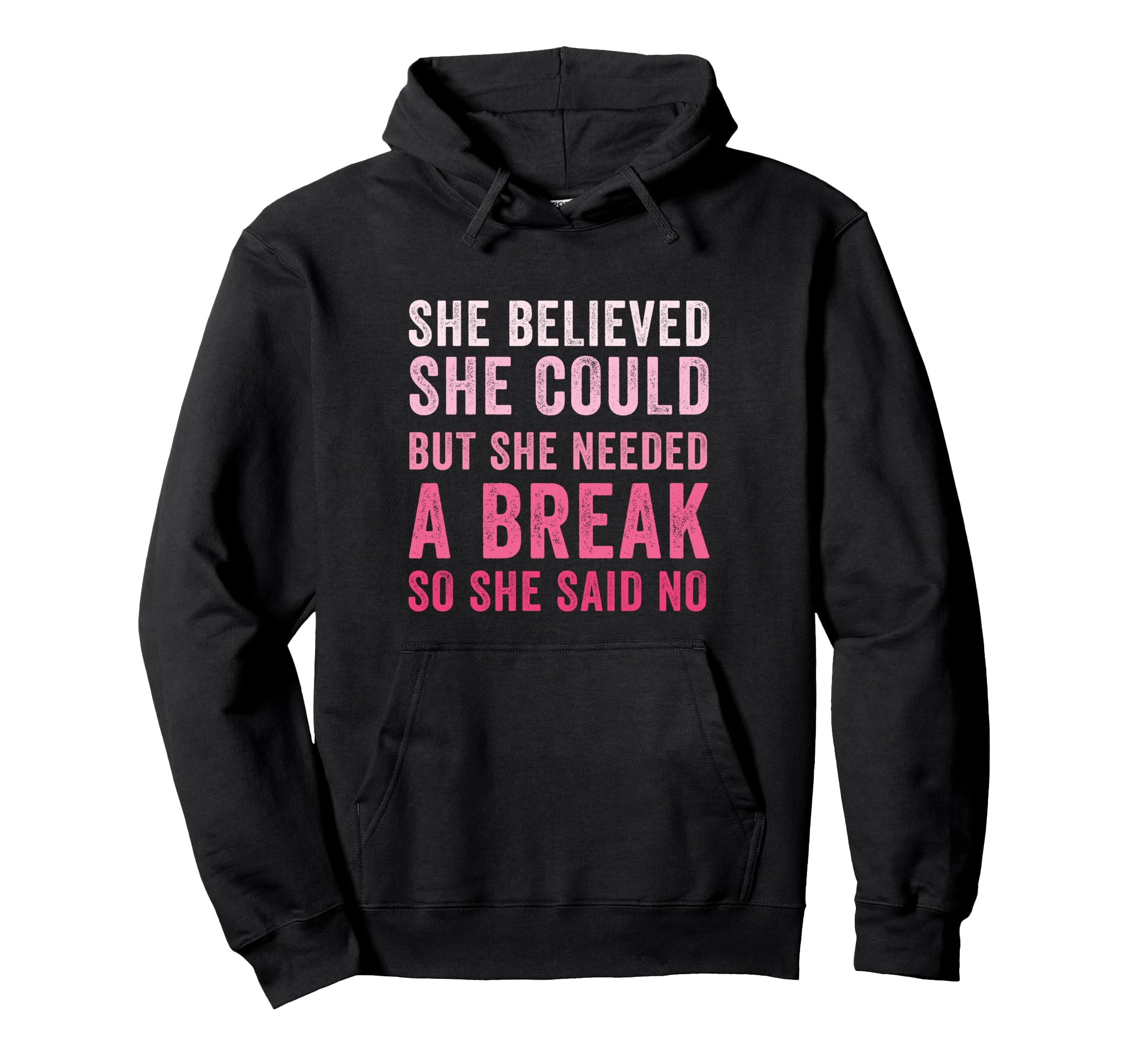 Funny Believed Needed Break Empowering Hoodie - Streetwear Style Unisex - T-Shirt, Sweatshirt, Hoodie
