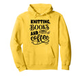 Knitting Books And Coffee Funny Knitter Hoodie - Novelty Apparel Men Women - T-Shirt, Sweatshirt, Hoodie