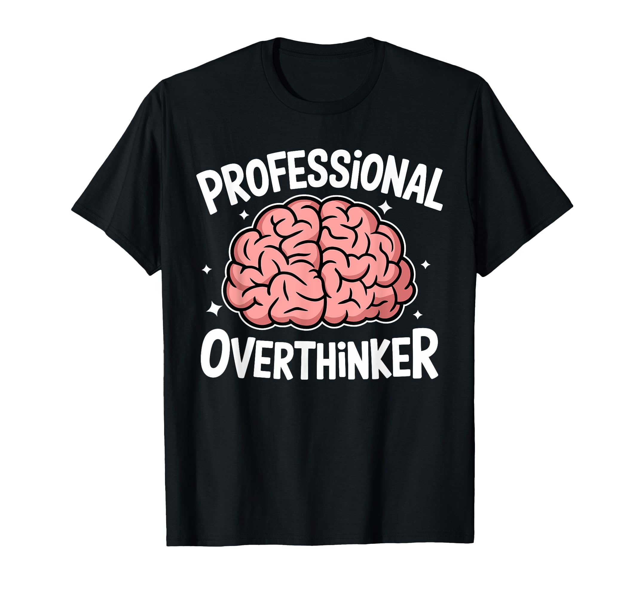 Professional Overthinker Anxiety Mental T-Shirt - Minimalist Print Unisex - T-Shirt, Sweatshirt, Hoodie