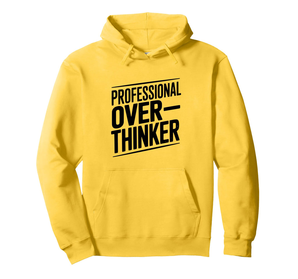 Professional Overthinker Funny Anxiety Hoodie - Graphic Print Men Women - T-Shirt, Sweatshirt, Hoodie
