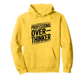 Professional Overthinker Funny Anxiety Hoodie - Graphic Print Men Women - T-Shirt, Sweatshirt, Hoodie
