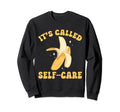 Banana Fruit Its Called Self Sweatshirt - Fun Novelty Design for Adults - T-Shirt, Sweatshirt, Hoodie