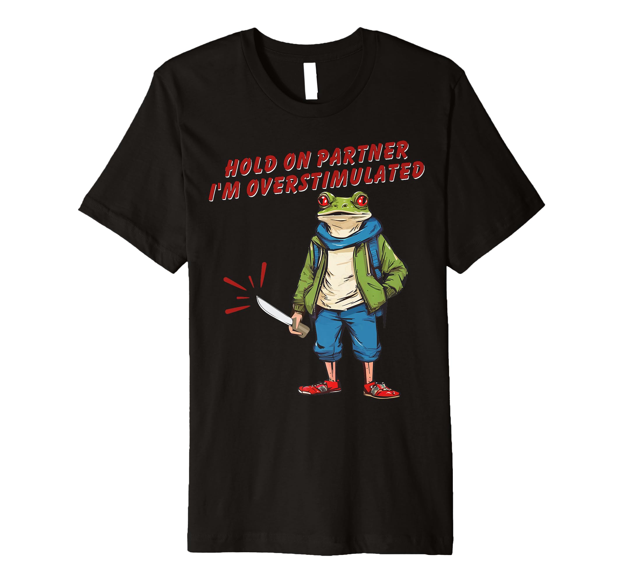 Hold Partner Im Overstimulated T-Shirt - Casual Everyday Wear for Adults - T-Shirt, Sweatshirt, Hoodie