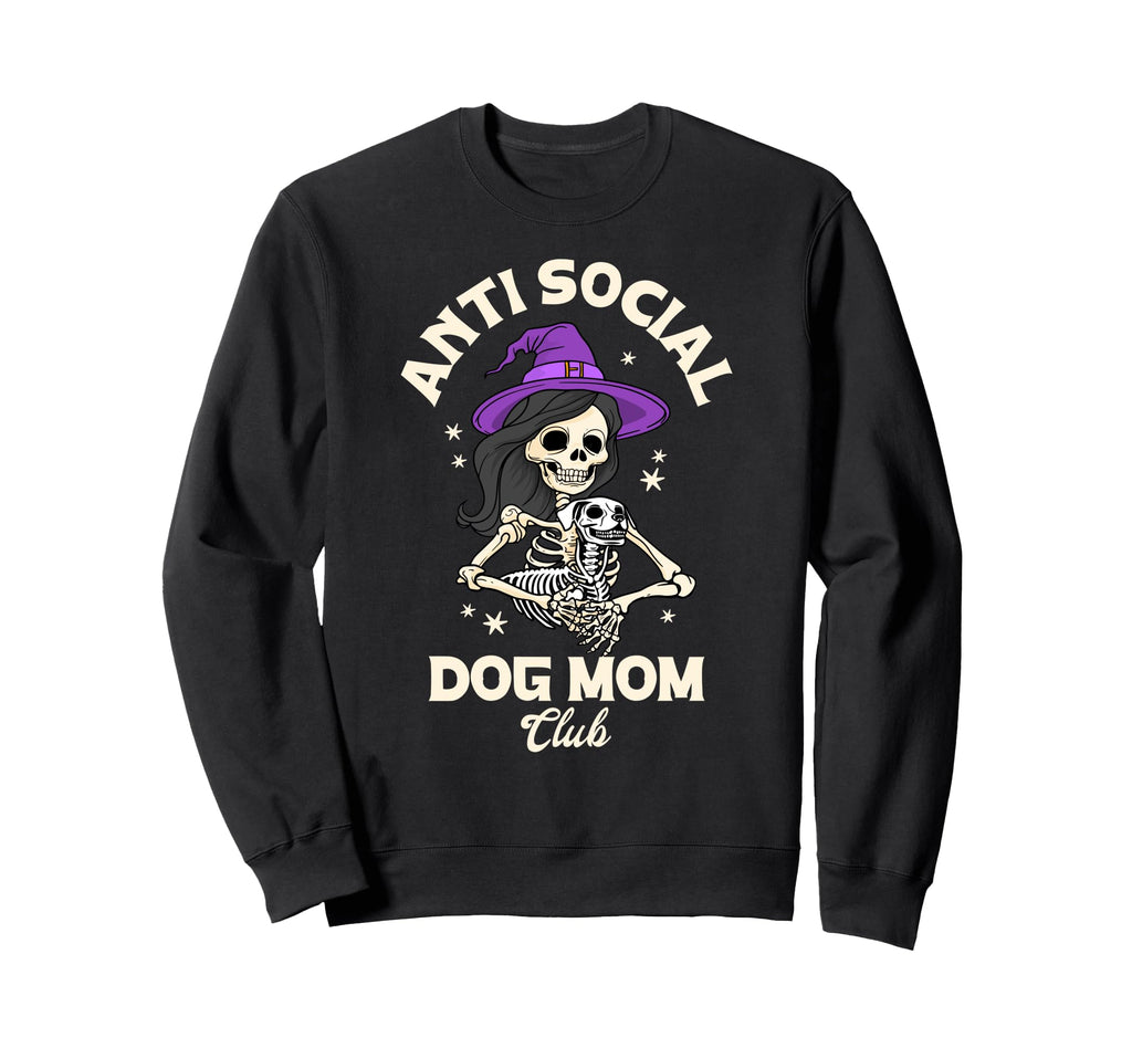 Anti Social Dog Mom Club Sweatshirt - Casual Everyday Wear Men Women - T-Shirt, Sweatshirt, Hoodie