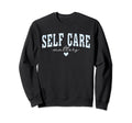 Self Care Matters Mental Health Sweatshirt - Minimalist Print Unisex - T-Shirt, Sweatshirt, Hoodie
