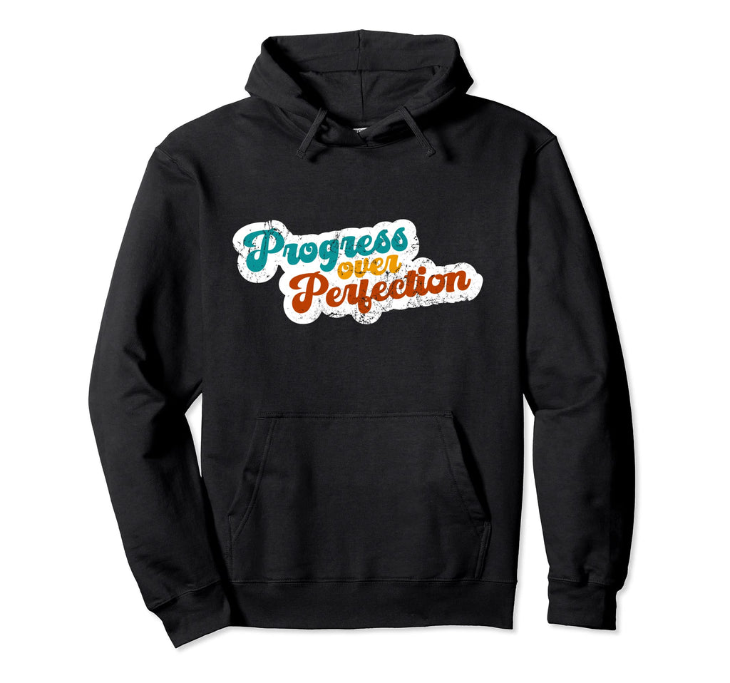 Progress Over Perfection Mental Health Hoodie - Unique Graphic for Adults - T-Shirt, Sweatshirt, Hoodie