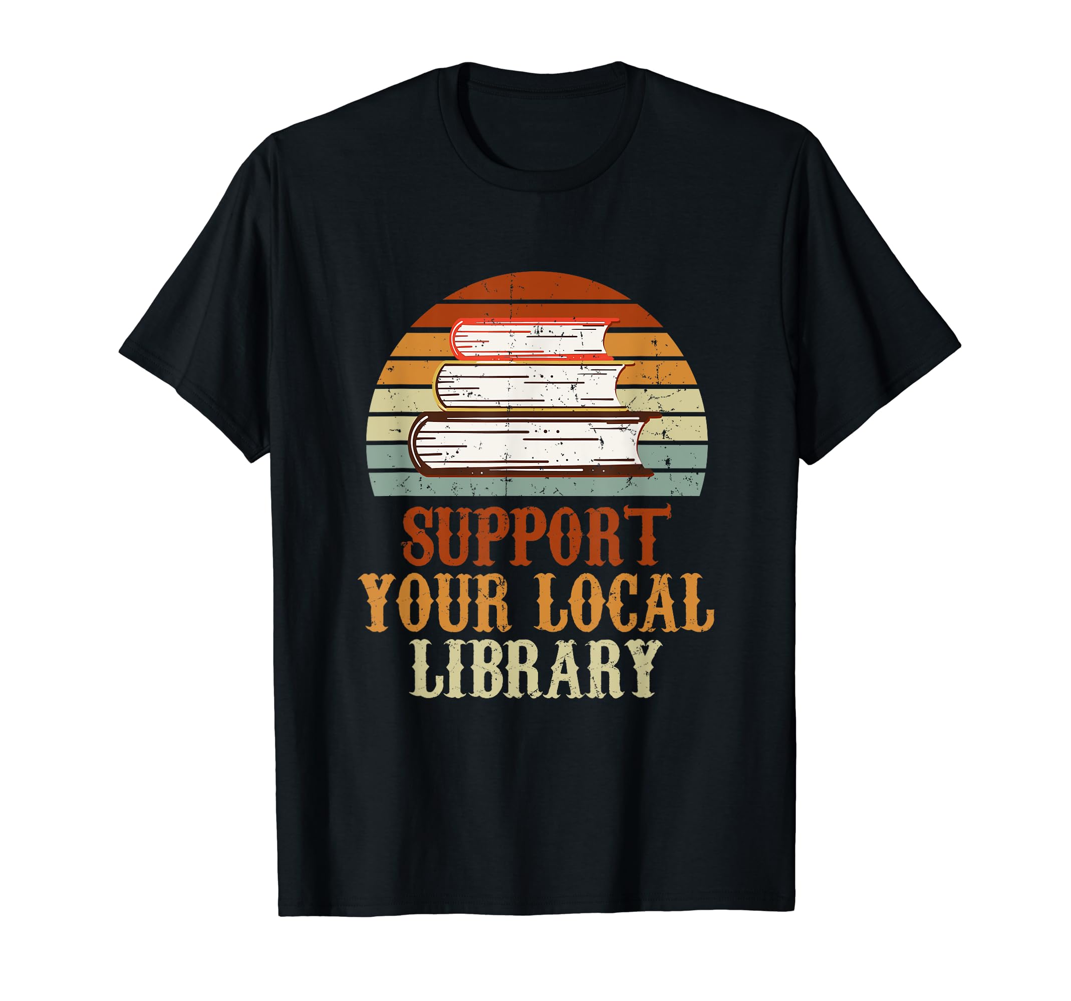 Support Your Local Library Library T-Shirt - Streetwear Style Men Women - T-Shirt, Sweatshirt, Hoodie