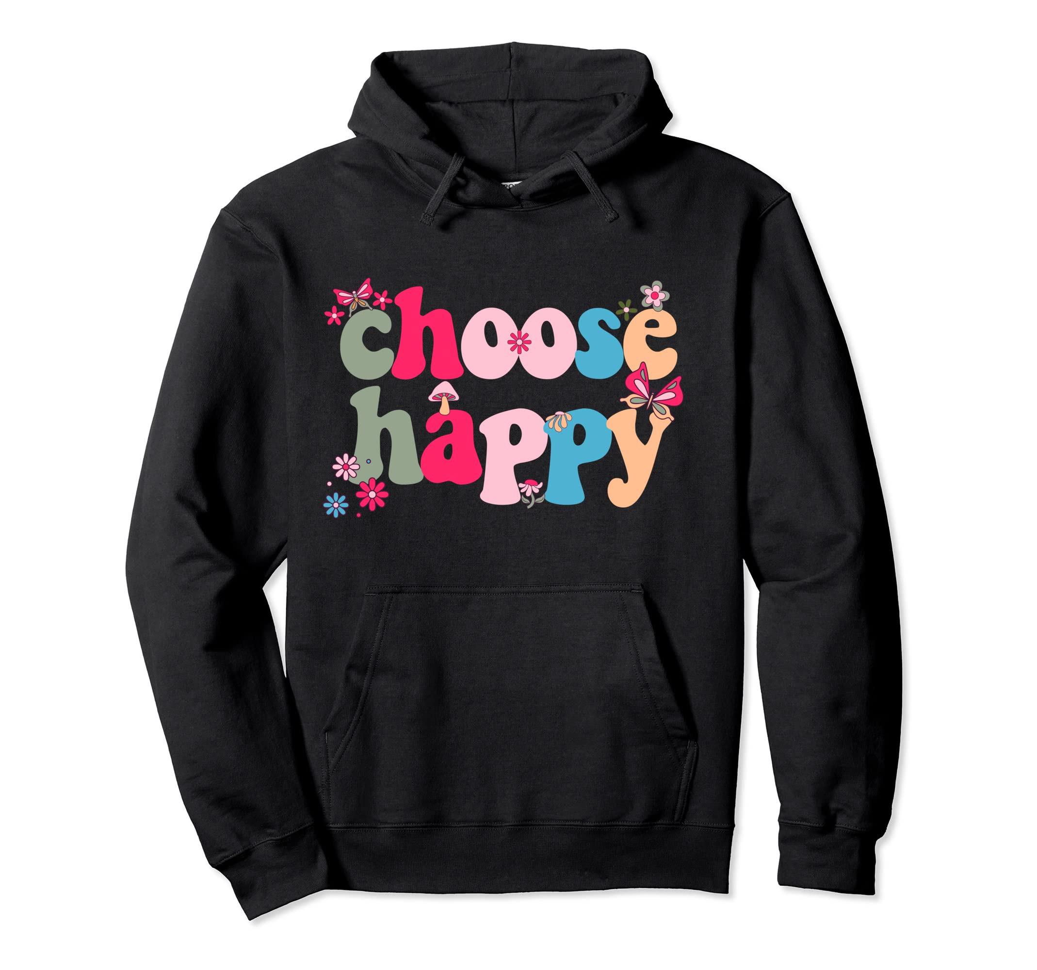 Choose Happy Positivity Joy Love Hoodie - Streetwear Style for Adults - T-Shirt, Sweatshirt, Hoodie