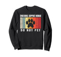 Emotional Support Human Do Not Pet Sweatshirt - Custom Art Print Men Women - T-Shirt, Sweatshirt, Hoodie