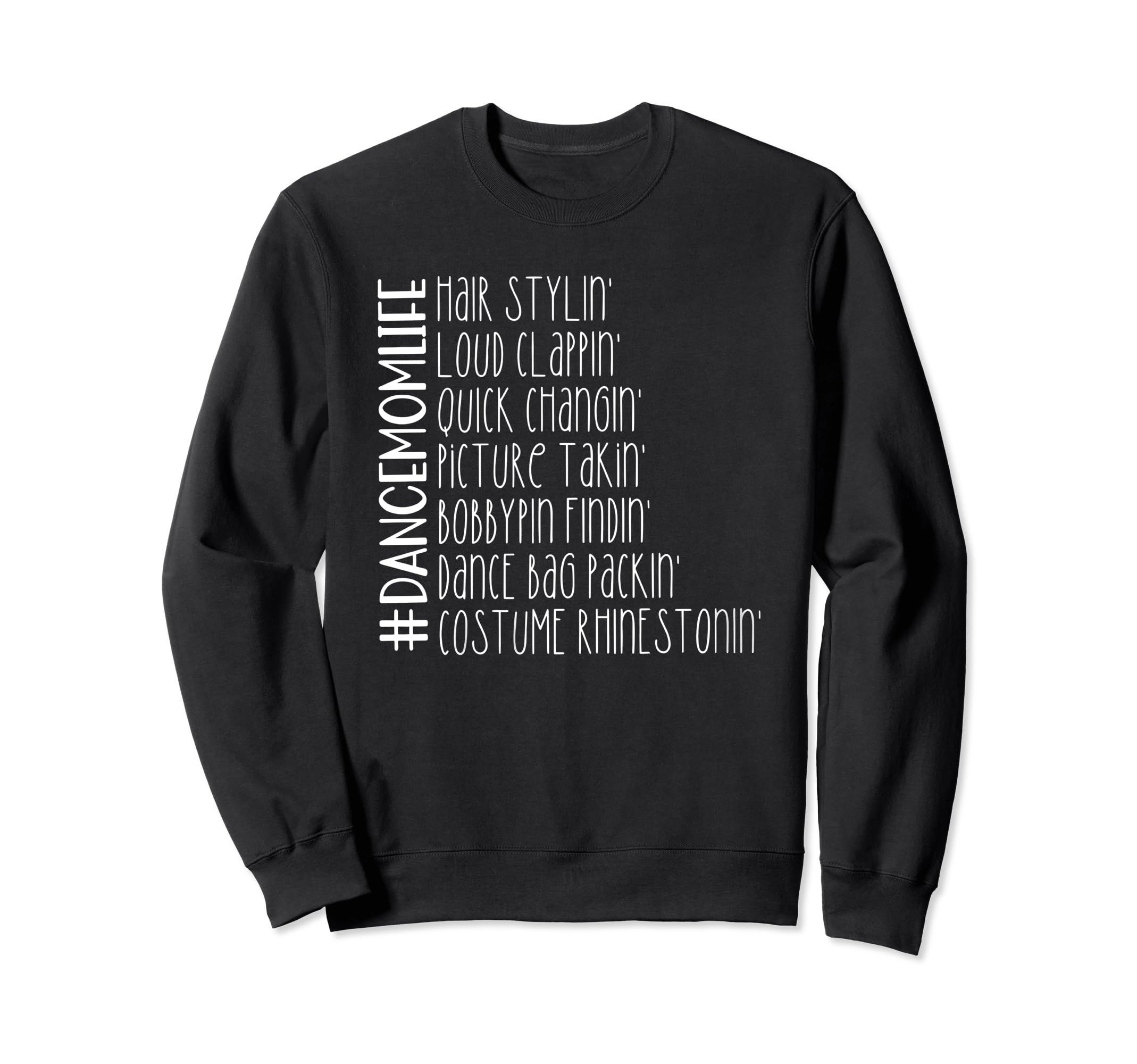 Funny Dance Mom Life Sweatshirt - Graphic Print Men Women - T-Shirt, Sweatshirt, Hoodie
