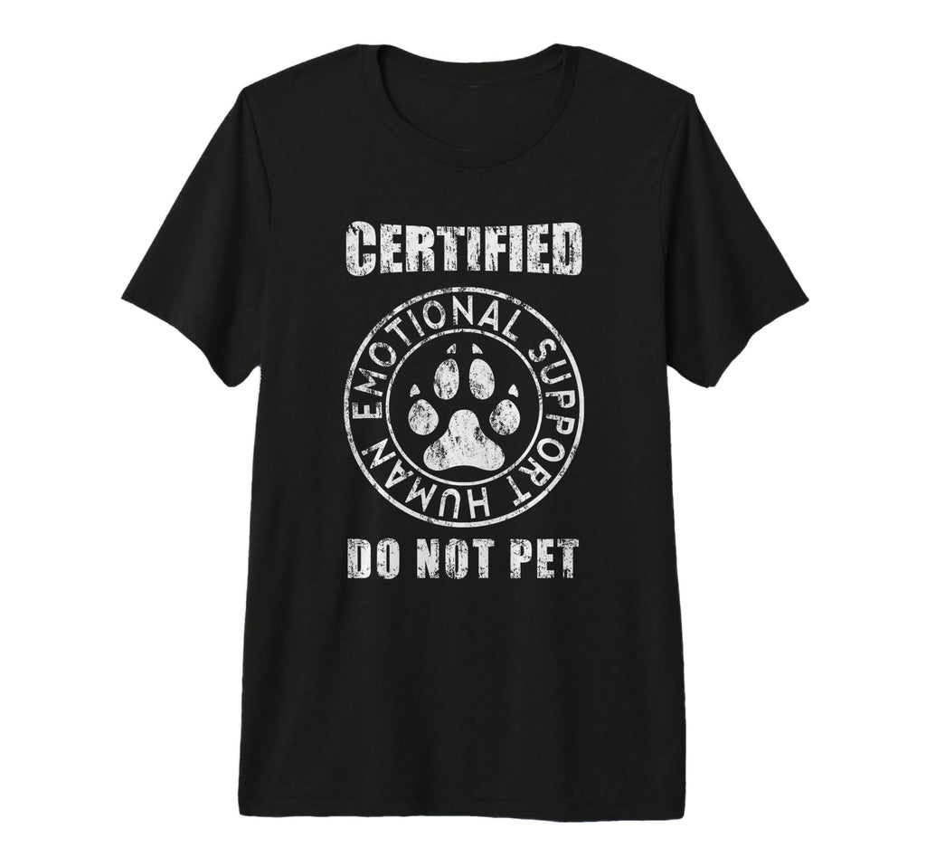 Certified Emotional Support Human Do T-Shirt - Streetwear Style Men Women - T-Shirt, Sweatshirt, Hoodie