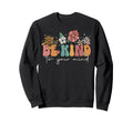 Be Kind To Your Mind Floral Sweatshirt - Casual Everyday Wear Men Women - T-Shirt, Sweatshirt, Hoodie